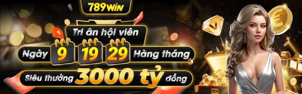 789WIN Tri ân hội viên thưởng 3000 tỷ đồng